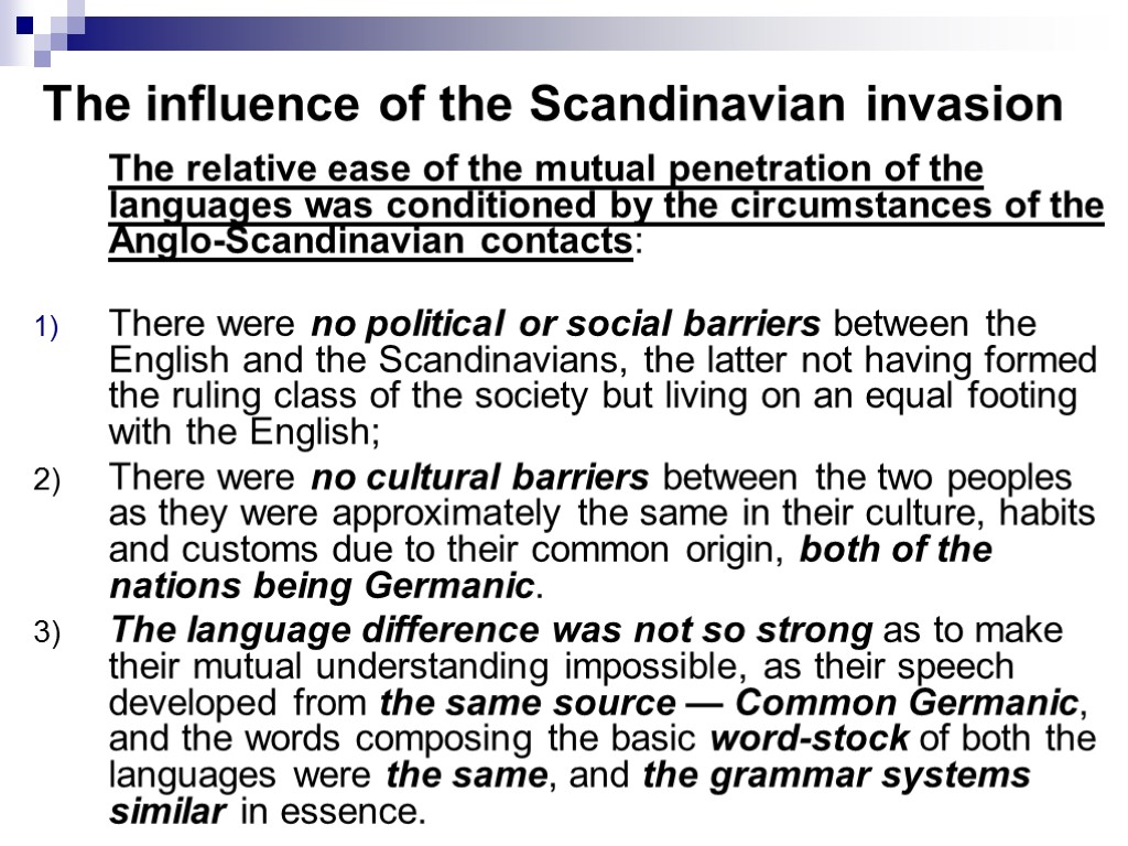 The influence of the Scandinavian invasion The relative ease of the mutual penetration of